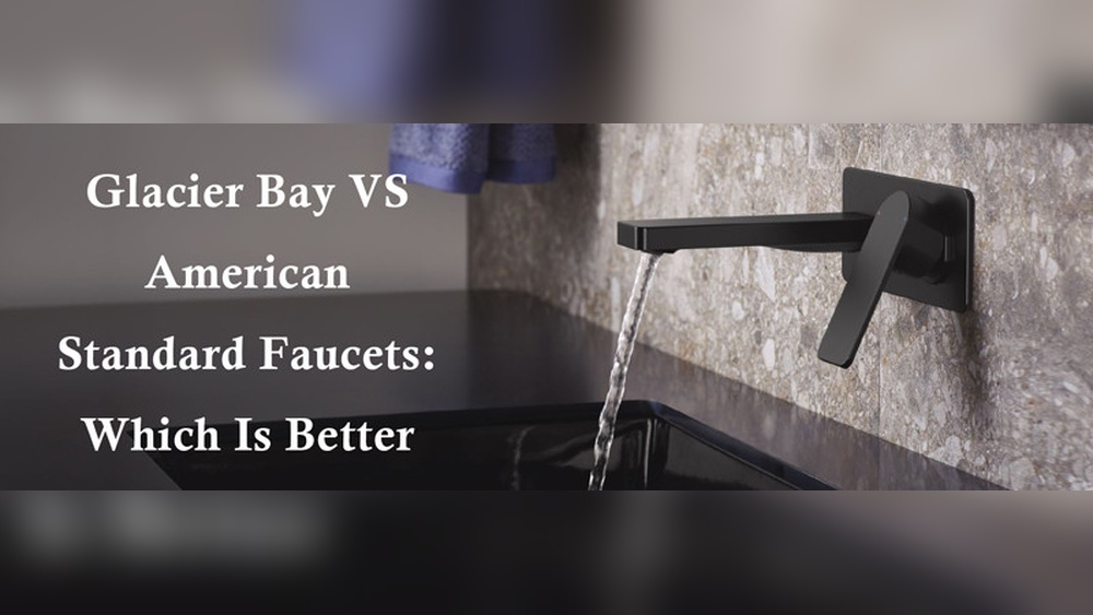 American Standard Vs Glacier Bay Faucets